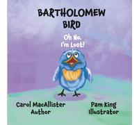 Bartholomew Bird: Oh No, I'm Lost