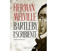 Bartleby, el escribiente: Una Historia De Wall Street (Clásicos ilustrados)