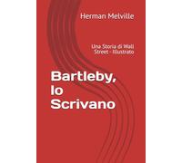 Bartleby, lo Scrivano: Una Storia di Wall Street - Illustrato