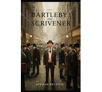 Bartleby, the Scrivener: A Story of Wall-Street