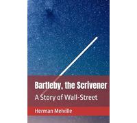 Bartleby,the Scrivener: A Story of Wall-Street