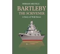 Bartleby, the Scrivener: A Story of Wall-Street