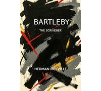 Bartleby, the Scrivener: A Story of Wall-Street