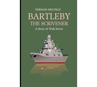 Bartleby, the Scrivener: A Story of Wall-Street