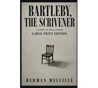 BARTLEBY, THE SCRIVENER: A Story of Wall-Street | Large Print Edition