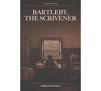 Bartleby, the Scrivener (Annotated): The Complete Annotated Wall Street Story with Context and Discussion Questions