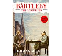 Bartleby, the Scrivener LARGE PRINT: An American Classic Short Story of Historical & Literary & Fiction - Original 1853 Edition HARDCOVER