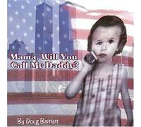 Bartlett, Doug - Mama Will You Call My Daddy