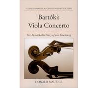 Bartók's Viola Concerto: The Remarkable Story of His Swansong (Studies in Musical Genesis, Structure & Interpretation)