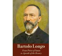 Bartolo Longo: From Priest of Satan to Apostle of the Rosary