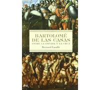 Bartolomé de las Casas: Entre la espada y la cruz: 1 (Biografías)