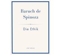 Baruch de spinoza die ethik: Ins deutsche bertragen von jak