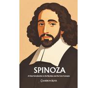 Baruch Spinoza: A Clear Introduction to the Big Ideas and the Core Concepts