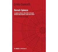 Baruch Spinoza. La ragione, la libertà, l'idea di Dio e del mondo nell'epoca della borghesia e delle nuove scienze (Spinoziana)