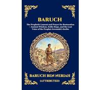 Baruch: The Prophetic Lament and Prayer for Restoration - Ancient Wisdom, Exilic Hope, and the Lost Voice of the Prophet Jeremiah's Scribe (Large ... 187 (Library of Alexandria - Esoteric)