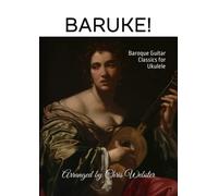 Baruke!: Baroque Guitar Classics for Ukulele