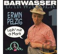 Barwasser - Erwin Pelzig 1-Leih' Mir a Mark