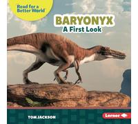 Baryonyx: A First Look (Read About Dinosaurs: Read for a Better World ™)