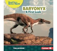 Baryonyx: A First Look (Read About Dinosaurs: Read for a Better World ™)