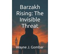 Barzakh Rising: The Invisible Threat