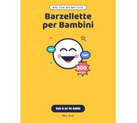 Barzellette per Bambini: 300 Battute Divertenti e Pulite per Ridere a Crepapelle - Libro Regalo per Bambine e Bambini dai 6 ai 10 Anni (MCL Kids - Giochi e Indovinelli)