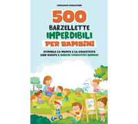 Barzellette per bambini: Le 500 migliori barzellette per stimolare la mente e la creatività + bonus giochi educativi