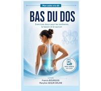 Bas du dos : le guide pratique: Exercices doux pour les lombaires, le bassin et le sacrum (Mon ostéo m’a dit - Les guides du corps)