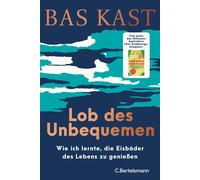 Bas Kast Lob des Unbequemen: Wie ich lernte, die Eisbäder des Lebens (Tapa dura)