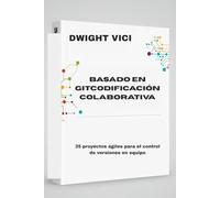 BASADO EN GITCODIFICACIÓN COLABORATIVA: 35 proyectos ágiles para el control de versiones en equipo