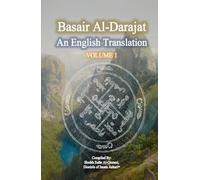Basair Al-Darajat, Vol. 1: The Degrees Of Ahle Muhammad: An English Translation (Rare Shia Hadith Books, Translated To English)