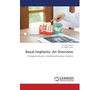Basal Implants: An Overview: A Stepwise Guide in Understanding Basal Implants