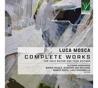 Baschiera / Nicolè / Mazzone / Costa / Giacomello - Luca Mosca: Complete Works for Solo Guitar and Four Guitars