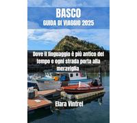 BASCO GUIDA DI VIAGGIO 2025: Dove il linguaggio è più antico del tempo e ogni strada porta alla meraviglia