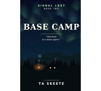 Base Camp: Survival is a team sport. Book Two.: 2 (Signal Lost)