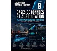 Base de Données, Surveillance et Auscultation des Réseaux Routiers: Mesurer, analyser et anticiper la dégradation des infrastructures grâce aux ... d'auscultation (Gestion des Réseaux Routiers)