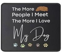 Base de Goma Alfombrilla de Ratón, Cuanto más Gente conozco, más Amo a mi Perro. Alfombrilla Eco-Friendly Mouse Mat 25X30cm para Jugadore Juegos PC