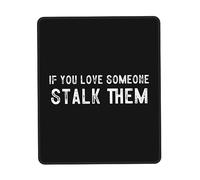 Base de Goma Alfombrilla de Ratón, Si amas a Alguien, acechalo Alfombrilla Portátil Mousepad 25X30cm para Ratón Gamers Oficina