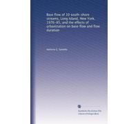 Base flow of 10 south-shore streams, Long Island, New York, 1976-85, and the effects of urbanization on base flow and flow duration
