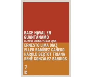 Base naval en Guantánamo: Estados Unidos versus Cuba