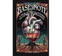 Base Note: A Novel of Grafted Memories and the Scent That Remembers