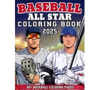 Baseball All Star Coloring Book 2025: 80+ Coloring Pages with All the Best Players of the Season for Kids, Teens, and Sports Fans