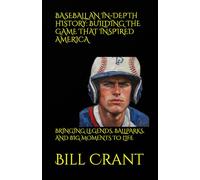BASEBALL AN IN-DEPTH HISTORY: BUILDING THE GAME THAT INSPIRED AMERICA: BRINGING LEGENDS, BALLPARKS, AND BIG MOMENTS TO LIFE