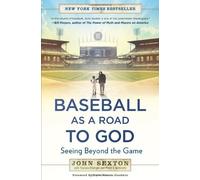 Baseball as a Road to God: Seeing Beyond the Game by Doris Kearns Goodwin (Foreword), John Sexton (4-Mar-2014) Paperback