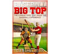 Baseball Big Top: The Characters That Made the Baseball Experience