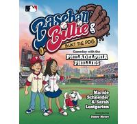 Baseball Billie and Bunt the Dog: Gameday with the Philadelphia Phillies