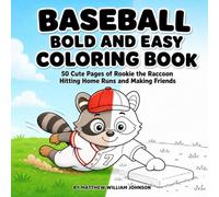 Baseball Bold and Easy Coloring Book: 50 Cute Pages of Rookie the Raccoon Hitting Home Runs and Making Friends, for Kids Ages 4-8 to Color and Enjoy