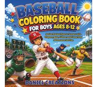 Baseball Coloring Book for Boys Ages 8-12: Action Packed Sports Scenes with Players, Bats, Gloves and Game Day Adventures for Fun