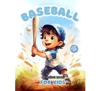 Baseball Coloring Book For Kids Ages 4-8: Fun Ball Game Action with T-Ball, Big Hits, and Sports Adventures for Boys and Girls.