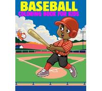Baseball Coloring Book For Kids: Easy and Amazing Illustrations of Baseball Designs Ready to Color
