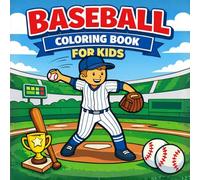 Baseball Coloring Book for Kids: Fun Sports Coloring Pages for Boys and Girls Ages 4-8 | Little League Players, Batters, Pitchers, and Baseball Fun